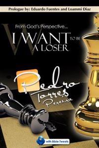 Bokomslag för "From God's Perspective... I Want to Be a Loser"