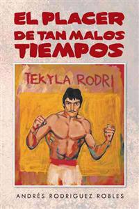El Placer de Tan Malos Tiempos