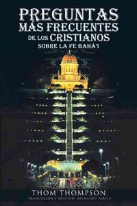 Preguntas Mas Frecuentes de Los Cristianos Sobre La Fe Baha'i