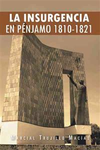 La Insurgencia En Penjamo 1810-1821