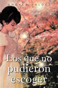 Bokomslag för "Los Que No Pudieron Escoger"