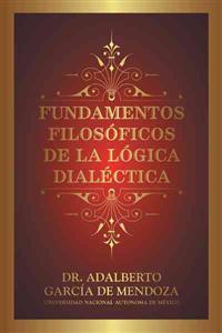 Fundamentos Filos Ficos de La L Gica Dial Ctica