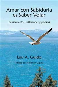 Amar Con Sabiduria Es Saber Volar