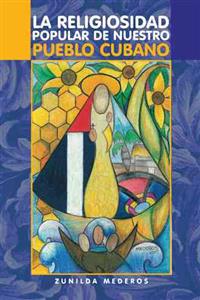 Bokomslag för "La Religiosidad Popular de Nuestro Pueblo Cubano"