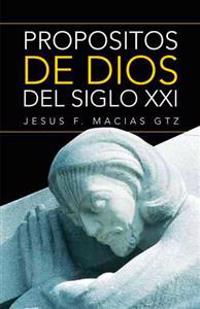 Bokomslag för "Propositos de Dios del Siglo XXI"