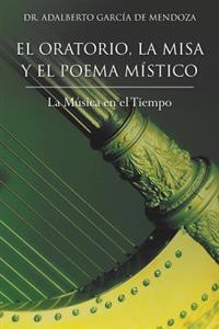 Bokomslag för "El Oratorio, La Misa y El Poema Mistico"
