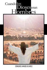 Cuando Los Dioses Eran Hombres