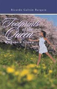 Footprints of the Queen Without a Crown