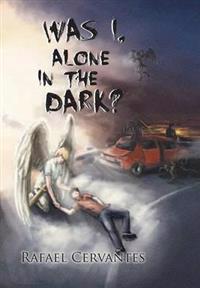 Bokomslag för "WAS I, ALONE IN THE DARK?"