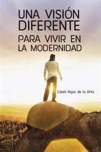 Bokomslag för "Una Vision Diferente Para Vivir En La Modernidad"