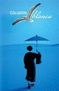 Bokomslag för "Esta Gaviota Blanca"