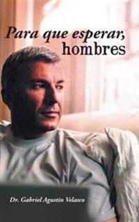 Para Que Esperar, Hombres