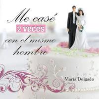 Me Case 2 Veces Con El Mismo Hombre