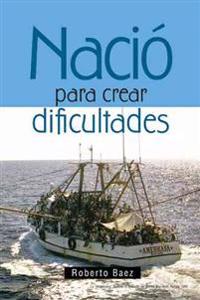 Bokomslag för "Nació para crear dificultades"