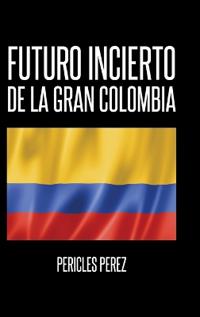 Futuro incierto de La Gran Colombia