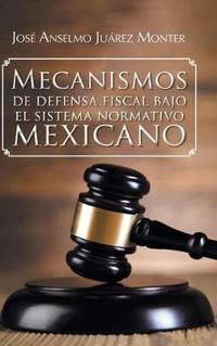 Bokomslag for "Mecanismos de Defensa Fiscal Bajo El Sistema Normativo Mexicano"