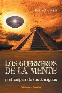 Bokomslag för "Los guerreros de la mente y el origen de los antiguos"