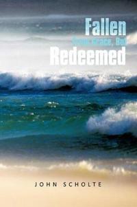 Fallen From Grace, But Redeemed