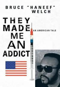They Made Me An Addict