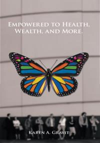 Empowered to Health, Wealth, and More.