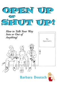 Open up or Shut Up!
