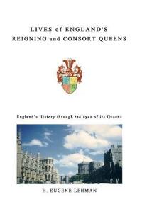 Bokomslag för "Lives of England's Reigning and Consort Queens"