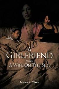Bokomslag för "A Girlfriend With A Wife On The Side"