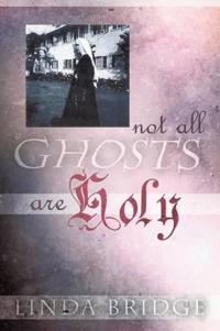 Bokomslag för "Not All Ghosts Are Holy"