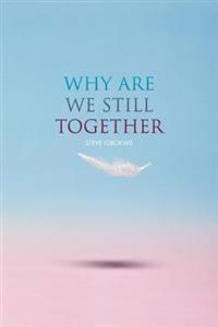 Why Are We Still Together