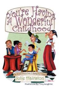 You're Having A Wonderful Childhood