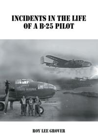 Incidents in the Life of a B-25 Pilot
