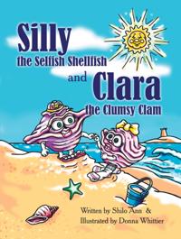 Silly the Selfish Shellfish and Clara the Clumsy Clam