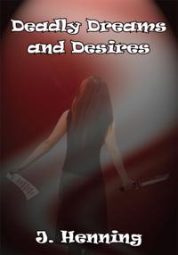 Deadly Dreams and Desires