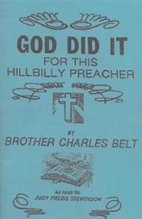 God Did It For This Hillbilly Preacher