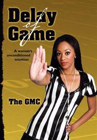 Delay of Game: a woman's unconditioned intution