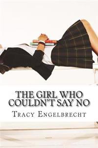 The Girl Who Couldn't Say No: Memoir of a teenage mom