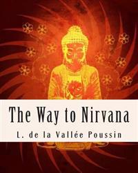 The Way to Nirvana: Six lectures on Ancient Buddhism as a Discipline of Salvatio