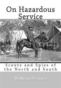 Bokomslag för "On Hazardous Service: Scouts and Spies of the North and South"