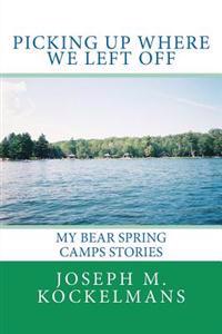 Picking Up Where We Left Off: My Bear Spring Camps Stories