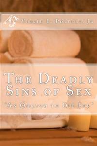 The Deadly Sins of Sex: A Orgasm to Die For