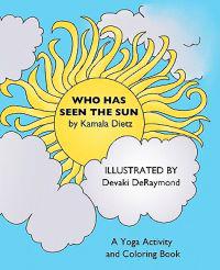 Who Has Seen the Sun a Yoga Activity and Coloring Book