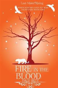 Fire in the Blood: Last Moon Rising Series