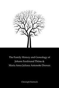 The Family History and Genealogy of Johann Ferdinand Thone and Maria Anna Juliana Antonette Drewes