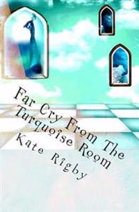 Far Cry From The Turquoise Room