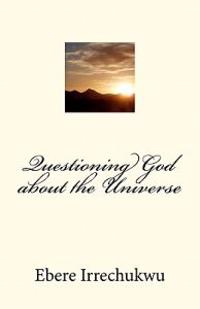 Questioning God about the Universe