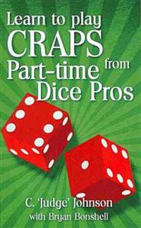 Learn to Play Craps from Part-Time Dice Pros