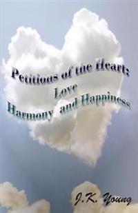 Petitions of the Heart: Love Harmony and Happiness
