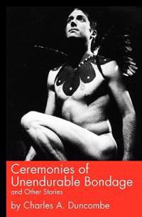 Ceremonies of Unendurable Bondage