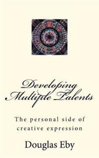 Developing Multiple Talents: The personal side of creative expression