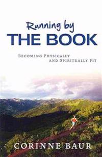 Running by the Book: Becoming Physically and Spiritually Fit
